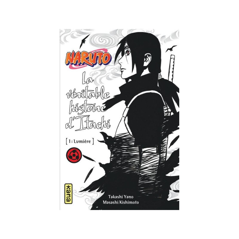 Naruto Roman - La Véritable Histoire D'Itachi Tome 1 Naruto Roman - La Véritable Histoire D'Itachi Tome 1