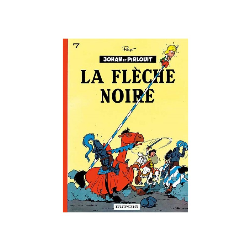 Johan Et Pirlouit Tome 7 - La Flèche Noire Johan Et Pirlouit Tome 7 - La Flèche Noire