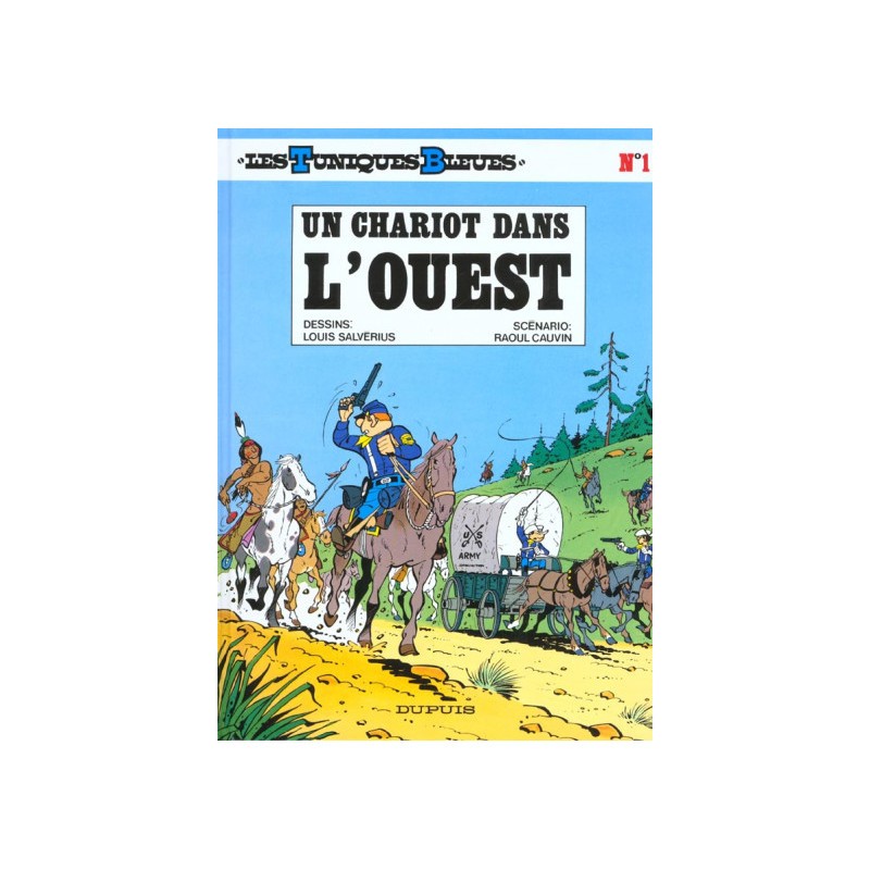 Les Tuniques Bleues Tome 1 - Un Chariot Dans L'Ouest Les Tuniques Bleues Tome 1 - Un Chariot Dans L'Ouest