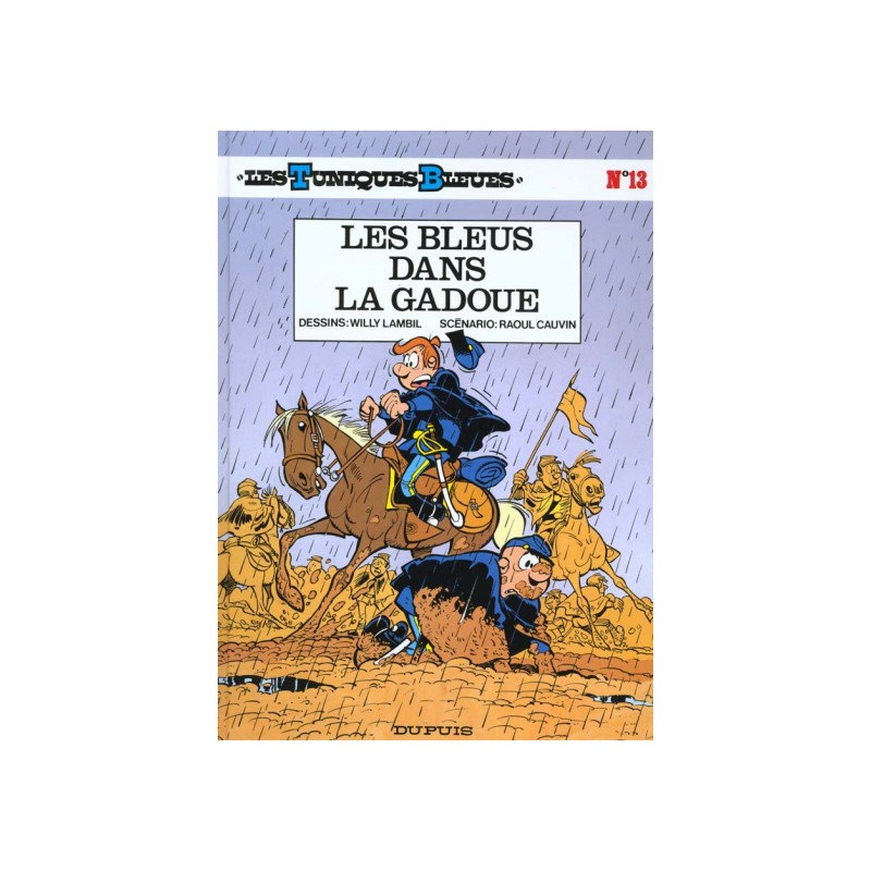 Les Tuniques Bleues Tome 13 - Les Bleus Dans La Gadoue Les Tuniques Bleues Tome 13 - Les Bleus Dans La Gadoue