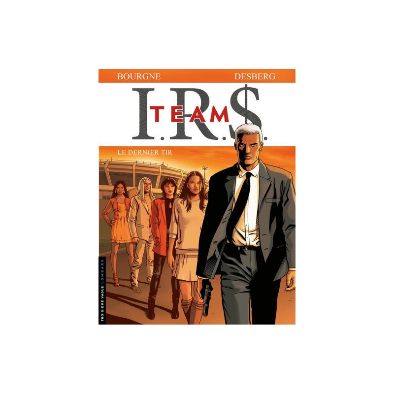 I.R.$ Team Tome 4 - Le Dernier Tir I.R.$ Team Tome 4 - Le Dernier Tir