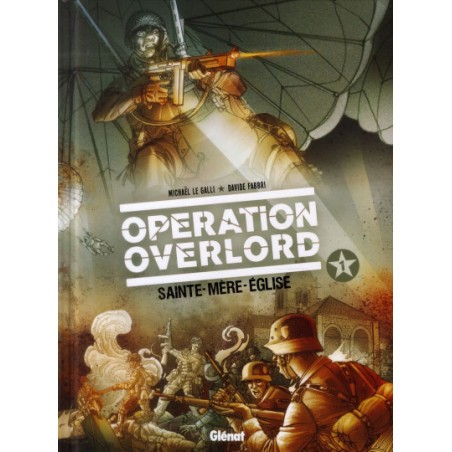  opération Overlord tome 1 - Sainte-Mer-l'Eglise