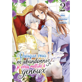  Puisque vous m'abandonnez, je vous mettrai à genoux tome 2
